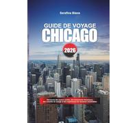 GUIDE DE VOYAGE CHICAGO 2026: Découvrez des joyaux cachés, des monuments historiques, des conseils de voyage et des expériences de vacances inoubliables