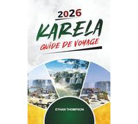 GUIDE DE VOYAGE CHUTES D'IGUAZU 2026: Sentiers de cascades, aventures dans la jungle, vues sur l'Argentine et le Brésil, faune et merveilles naturelles