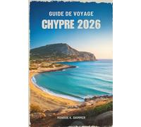 GUIDE DE VOYAGE CHYPRE 2026: Là où l'histoire ancienne rencontre le charme des îles