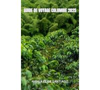 GUIDE DE VOYAGE COLOMBIE 2025: En 2025, la Colombie vous invite à découvrir son âme vibrante, des rues colorées de Carthagène et des montagnes ... où l'aventure, l'histoire et la chaleur