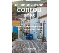 GUIDE DE VOYAGE CORFOU 2025: Votre compagnon ultime sur l'île d'Émeraude en Grèce