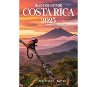 Guide de voyage Costa Rica 2025: Explorez le meilleur de la nature, de l’aventure et de la culture au pays du Pura Vida
