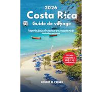 Guide de voyage Costa Rica 2026: Promenades Dans Les Meilleures Villes, Randonnées Sur Des Sentiers Emblématiques, Explorez Les Parcs Nationaux Et Les Destinations