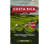 GUIDE DE VOYAGE COSTA RICA 2026: Un itinéraire complet pour les amoureux de la nature, les aventuriers et les passionnés de culture