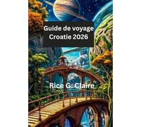 Guide de voyage Croatie 2026: Découvrez la culture, les côtes et les trésors cachés de la Croatie