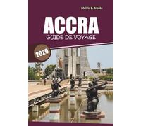Guide de voyage d'Accra 2026: À savoir avant de visiter la capitale du Ghana - conseils pour la planification de voyage, perspectives culturelles et expériences quotidiennes