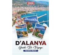 GUIDE DE VOYAGE D'ALANYA 2026: Découvrez des joyaux cachés, des monuments historiques, des conseils de voyage et des vacances inoubliables