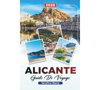 GUIDE DE VOYAGE D'ALICANTE 2026: Découvrez des joyaux cachés, des monuments historiques, des conseils de voyage et des vacances inoubliables