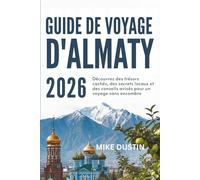 Guide de voyage d'Almaty 2026: Découvrez des trésors cachés, des secrets locaux et des conseils avisés pour un voyage sans encombre