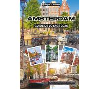 Guide de voyage d'Amsterdam 2026: Centre culturel et économique des Pays-Bas, ses quartiers, ses musées consacrés à l'histoire, la culture, le cyclisme et ses liens à travers l'Europe