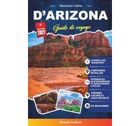 GUIDE DE VOYAGE D'ARIZONA 2027: Votre guide pratique de l'État du Grand Canyon