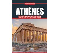 Guide de voyage d'Athènes 2025: Explorez les ruines antiques, la cuisine locale, les sites incontournables, les itinéraires pratiques et les expériences authentiques dans la capitale grecque