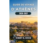 Guide de voyage d'Athènes 2026-2027: Que faire, où séjourner et comment organiser vos journées : l’Acropole, les musées, les quartiers, la gastronomie ... et les coûts adaptés à différents budgets.