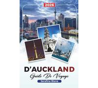 GUIDE DE VOYAGE D'AUCKLAND 2026: Découvrez des joyaux cachés, des monuments historiques, des conseils de voyage et des expériences de vacances inoubliables