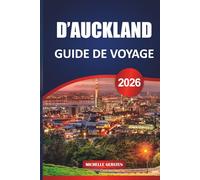 GUIDE DE VOYAGE D'AUCKLAND 2026: Itinéraires pratiques, restaurants locaux, conseils sur les transports en commun et détails quotidiens pour un voyage réfléchi en Nouvelle-Zélande