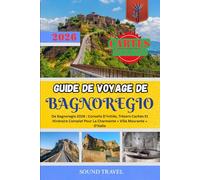 GUIDE DE VOYAGE DE BAGNOREGIO 2026: De Bagnoregio 2026 : Conseils D’initiés, Trésors Cachés Et Itinéraire Complet Pour La Charmante « Ville Mourante » D’italie