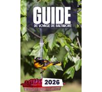 GUIDE DE VOYAGE DE BALTIMORE 2026