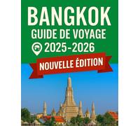 Guide de voyage de Bangkok 2025-2026: Découvrez les secrets de la ville, explorez les joyaux cachés et découvrez le meilleur de la capitale de la Thaïlande. (Haris Lang’s Global Destinations)