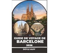 Guide de voyage de Barcelone 2026: Explorez des quartiers comme El Born et Gràcia Avec des itinéraires d'initiés, des marchés alimentaires et des escapades d'une journée