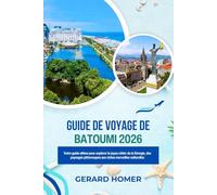 Guide De Voyage De Batumi 2026: Votre guide ultime pour explorer le joyau côtier de la Géorgie, des paysages pittoresques aux riches merveilles culturelles (Journey Through the Globe)