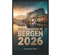 Guide de voyage de Bergen 2026: Principales attractions, croisières dans les fjords, circuits gastronomiques, festivals, trésors cachés et conseils d’experts (Série City Unlocked)