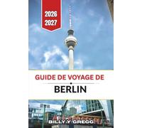 Guide de voyage de Berlin 2026-2027: Quartiers, histoire et itinéraires pratiques pour les nouveaux visiteurs et ceux qui reviennent