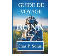 GUIDE DE VOYAGE DE BONN 2026: Découvrez les trésors historiques de l'ancienne capitale allemande