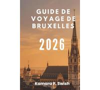 GUIDE DE VOYAGE DE BRUXELLES 2026: « Des bandes dessinées aux palais royaux : découvrez des attractions uniques »