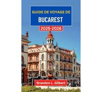 Guide de voyage de Bucarest 2025-2026: À la découverte des grandes avenues, des cours cachées et de l'âme vibrante de la capitale roumaine