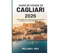 GUIDE DE VOYAGE DE CAGLIARI 2026: Découvrez les traditions, les vues sur la mer et la vie locale en Italie