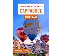 Guide de voyage de Cappadoce 2025-2026: Explorer le cœur de la Turquie à travers des paysages intemporels, des habitations troglodytes et des aventures au lever du soleil