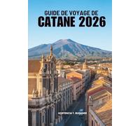 GUIDE DE VOYAGE DE CATANE 2026: Guide du voyageur pour une ville côtière animée d'Italie