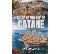 GUIDE DE VOYAGE DE CATANE 2026: Murmures d'histoire sous la lumière dorée
