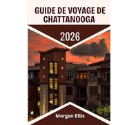 Guide de voyage de Chattanooga 2026: Découvrez la ville pittoresque du Tennessee: culture, cuisine et aventures en plein air redéfinies