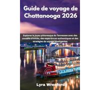 Guide de voyage de Chattanooga 2026: Explorez le joyau pittoresque du Tennessee avec des conseils d'initiés, des expériences authentiques et des stratégies de voyage intelligentes