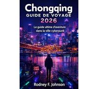 Guide de voyage de Chongqing 2026: Le guide ultime des aventures urbaines cyberpunk