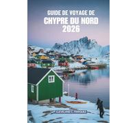 GUIDE DE VOYAGE DE CHYPRE DU NORD 2026: Explorez les trésors cachés du paradis méditerranéen