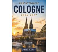 Guide de voyage de Cologne 2026-2027: Découverte du Rhin, des rues historiques, des musées et des traditions locales tout au long du parcours