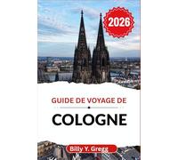 Guide de voyage de Cologne 2026: Découvrez la richesse de l'histoire, de la culture et du charme unique d'une ville pas comme les autres.
