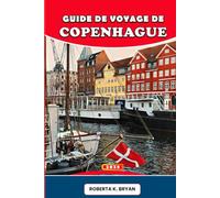 GUIDE DE VOYAGE DE COPENHAGUE 2026: Découvrez la capitale danoise du Hygge, de l'histoire et du design - Un compagnon immersif des palais royaux de ... culture culinaire et des secrets de quartier