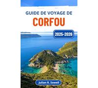 Guide de voyage de Corfou 2025-2026: Découvrez le charme des îles grecques à travers des sentiers ensoleillés, des échos anciens et des villages balnéaires intemporels