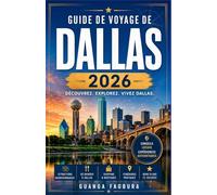 GUIDE DE VOYAGE DE DALLAS 2026: Explorez en toute confiance les quartiers historiques, les espaces d'art moderne, la culture culinaire locale et les ... pittoresques à travers le nord du Texas.