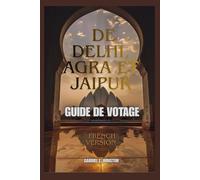 GUIDE DE VOYAGE DE DELHI, AGRA ET JAIPUR