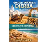 GUIDE DE VOYAGE DE DJERBA TUNISIE 2026: PERLES CACHÉES, CULTURE, ITINÉRAIRES, PLAGES, AVENTURES AU SAHARA ET CONSEILS POUR LE BUDGET POUR LES VISITEURS DÉBUTANTS