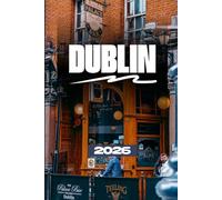GUIDE DE VOYAGE DE DUBLIN 2026