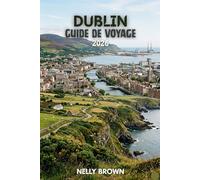 Guide de Voyage de Dublin 2026: 7 conseils pratiques pour planifier votre voyage, découvrir les principales attractions et voyager à Dublin en toute confiance (Comprend une carte)
