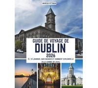GUIDE DE VOYAGE DE DUBLIN 2026 (TOUTE COULEUR): Où séjourner, quoi manger et comment explorer la ville comme un local (Explorer’s Travel Guides)