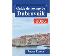 Guide de voyage de Dubrovnik 2026: Explorez le joyau côtier de la Croatie grâce à des itinéraires astucieux, des stratégies pour économiser de ... pratiques pour les visiteurs novices.