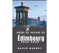 Guide de voyage de Édimbourg 2025-2026: Explorez les itinéraires pédestres, les légendes locales et les quartiers artistiques qui définissent l'âme de la ville