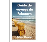 Guide de voyage de Fehmarn: Découvrez des couchers de soleil dorés, des falaises escarpées, des aventures en voilier, des réserves naturelles et des fruits de mer frais.